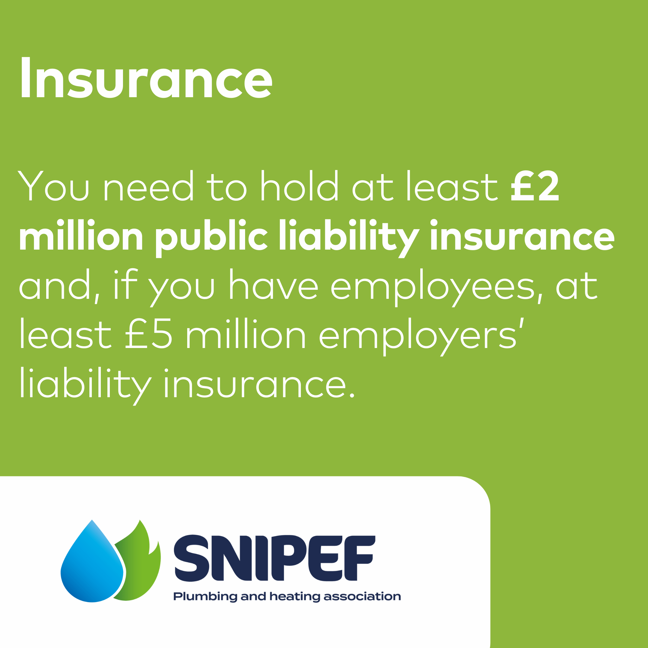 Insurance You need to hold at least £2 million public liability insurance and, if you have employees, at least £5 million employers’ liability insurance.